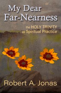 My Dear Far-Nearness by Robert A. Jonas book cover