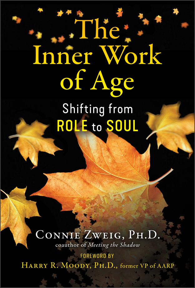 Inner Work of Age by Connie Zweig, Ph.D.